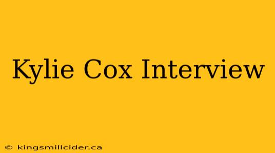 Kylie Cox Interview