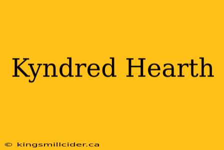 Kyndred Hearth