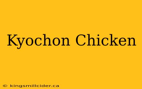 Kyochon Chicken