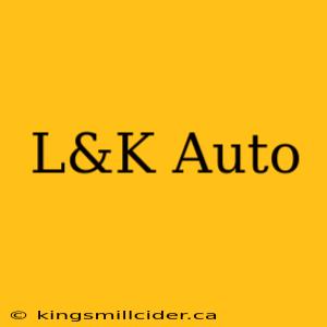 L&K Auto