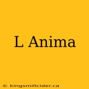 L Anima