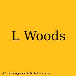 L Woods