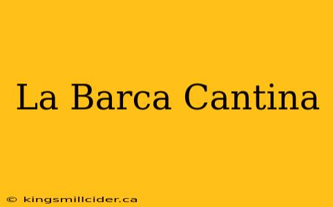 La Barca Cantina