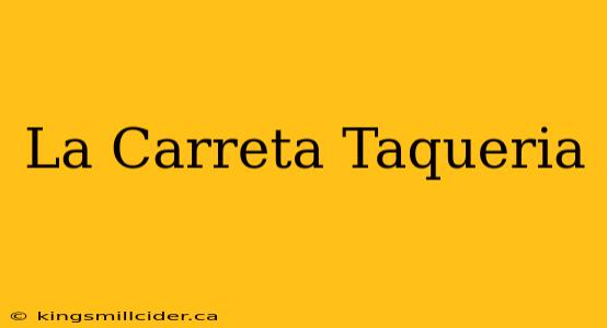 La Carreta Taqueria