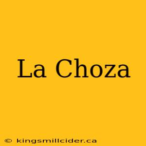 La Choza