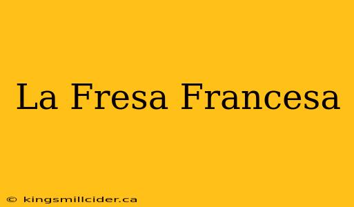 La Fresa Francesa