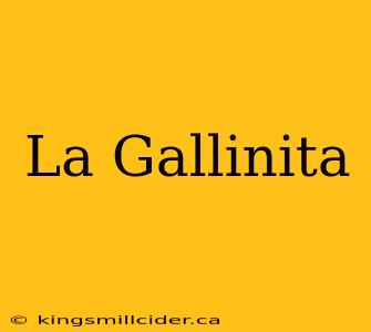 La Gallinita