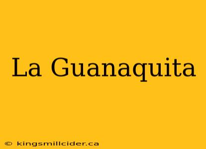 La Guanaquita