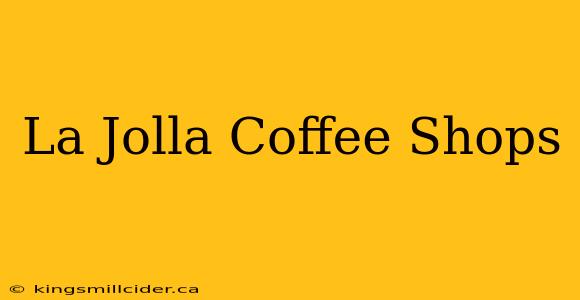 La Jolla Coffee Shops