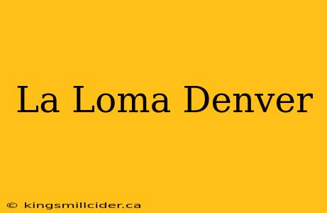 La Loma Denver