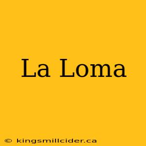 La Loma