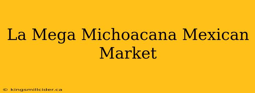 La Mega Michoacana Mexican Market