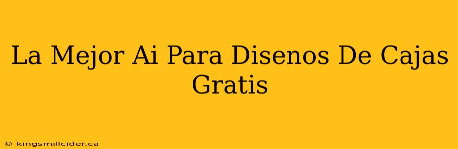 La Mejor Ai Para Disenos De Cajas Gratis