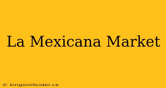 La Mexicana Market