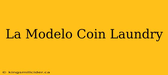 La Modelo Coin Laundry