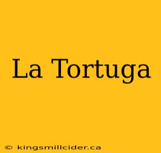 La Tortuga