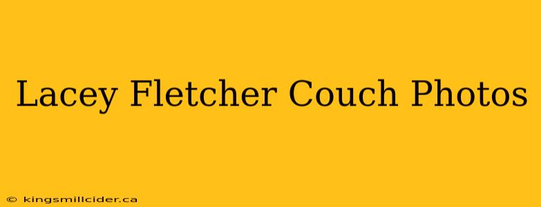 Lacey Fletcher Couch Photos