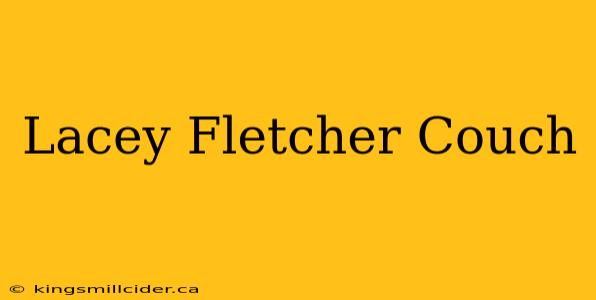 Lacey Fletcher Couch