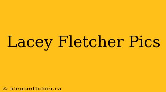 Lacey Fletcher Pics