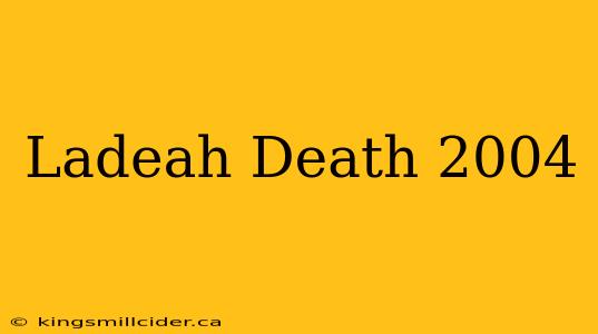 Ladeah Death 2004