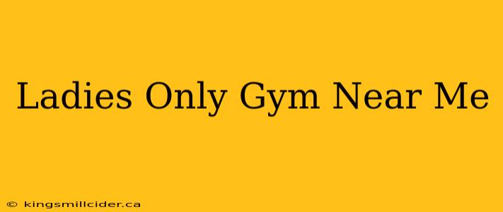 Ladies Only Gym Near Me