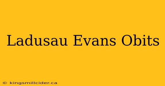 Ladusau Evans Obits