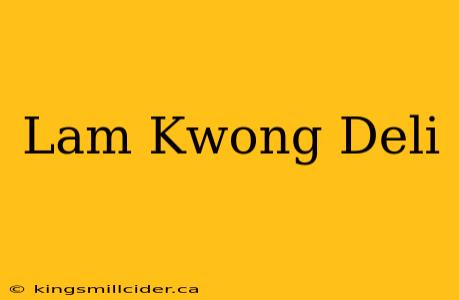 Lam Kwong Deli