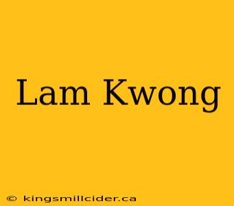 Lam Kwong