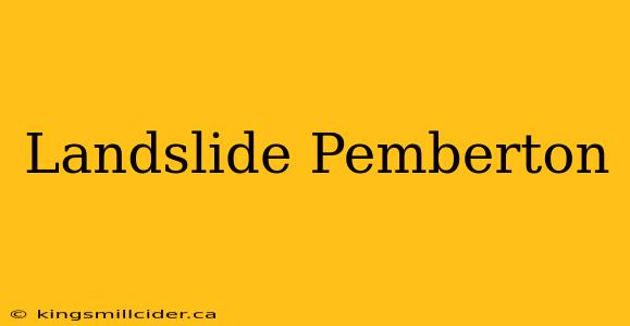 Landslide Pemberton