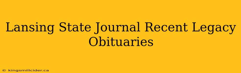 Lansing State Journal Recent Legacy Obituaries