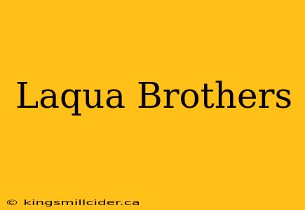 Laqua Brothers