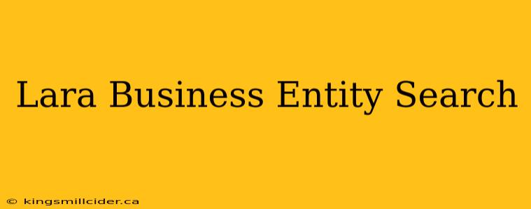 Lara Business Entity Search