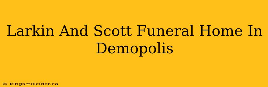 Larkin And Scott Funeral Home In Demopolis