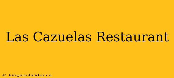 Las Cazuelas Restaurant