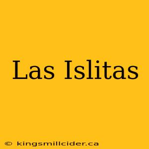 Las Islitas