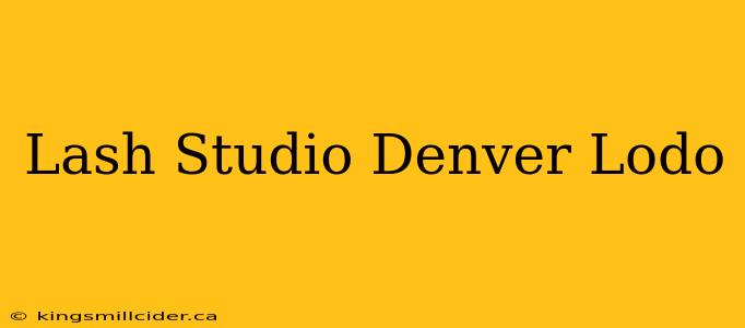 Lash Studio Denver Lodo