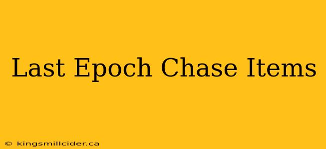 Last Epoch Chase Items