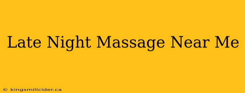 Late Night Massage Near Me