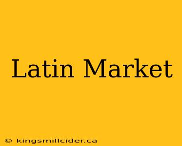 Latin Market