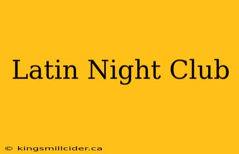 Latin Night Club