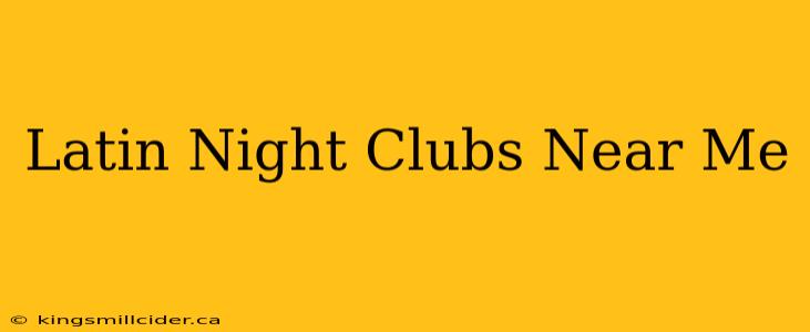 Latin Night Clubs Near Me