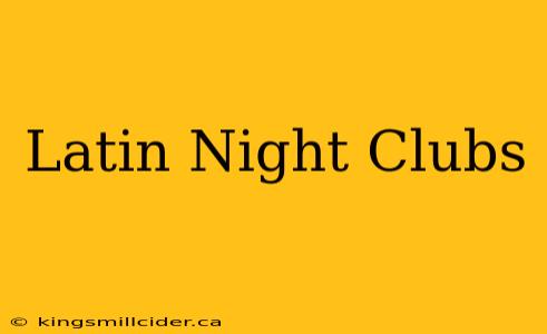 Latin Night Clubs