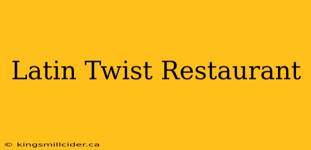 Latin Twist Restaurant