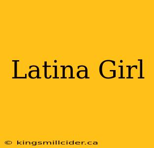 Latina Girl