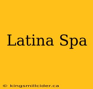 Latina Spa