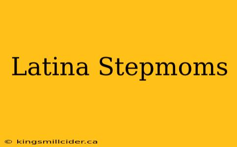 Latina Stepmoms