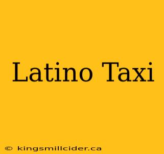 Latino Taxi