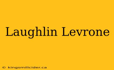 Laughlin Levrone