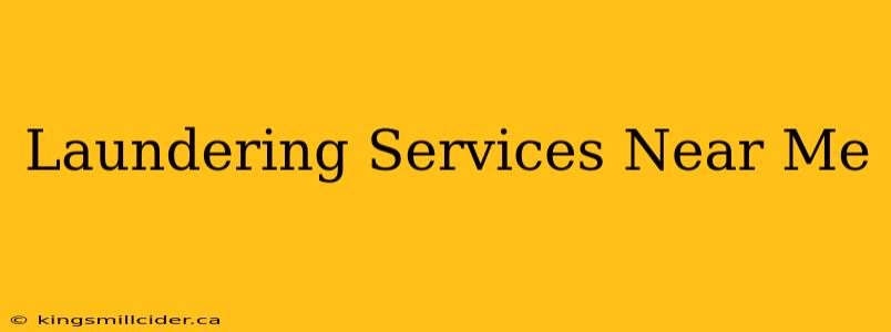 Laundering Services Near Me