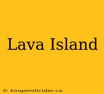 Lava Island